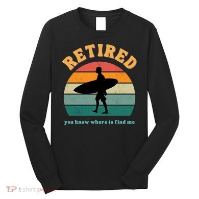 Retired Funny Retirement Beach Gift Long Sleeve Shirt