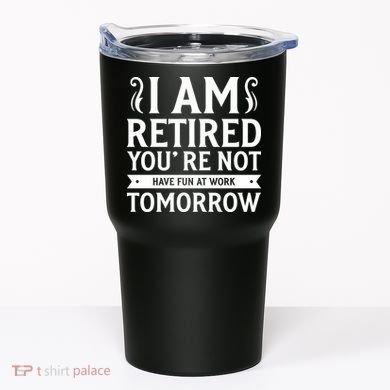 Retired Funny Retirement Gift Tumbler