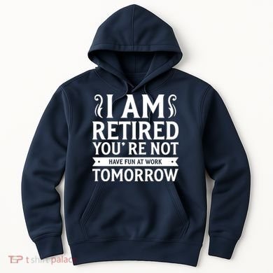 Retired Funny Retirement Gift Hoodie