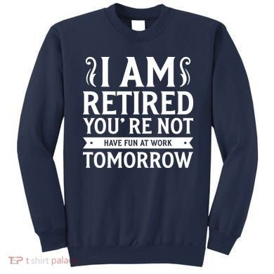 Retired Funny Retirement Gift Sweatshirt