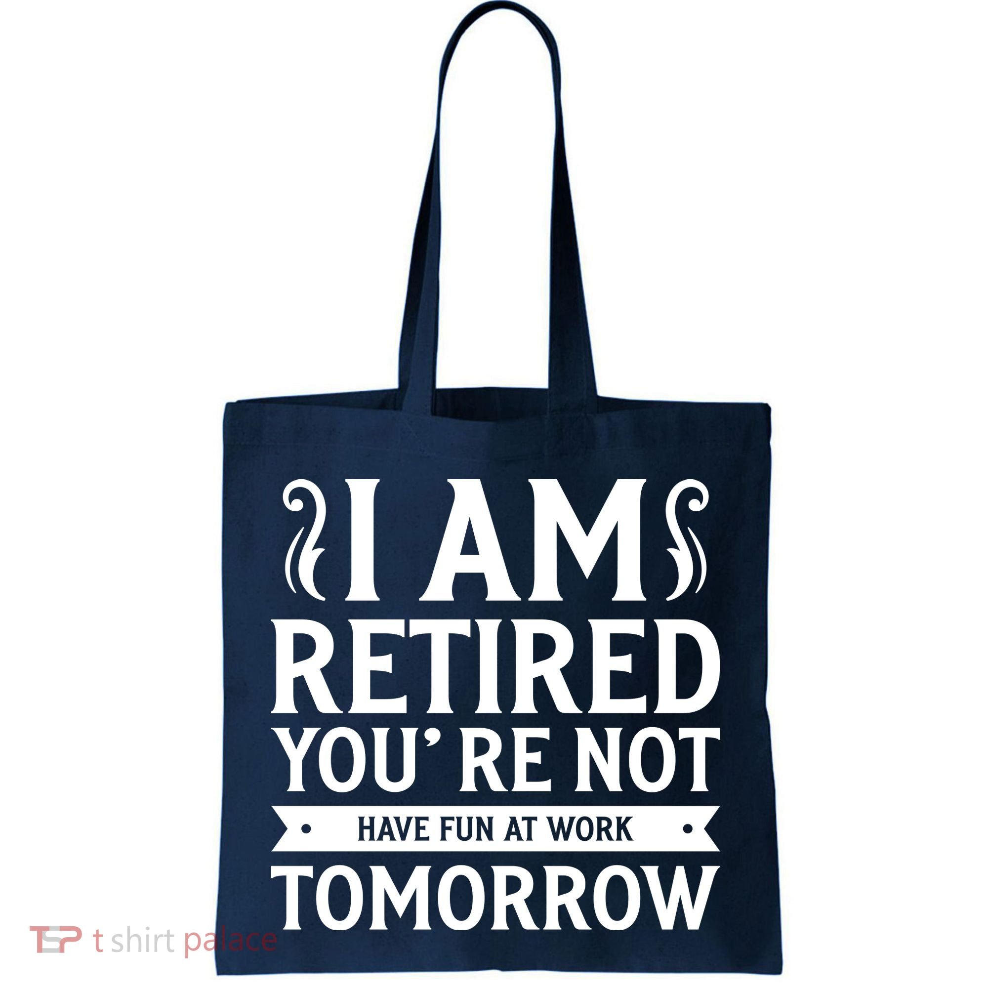 Retired Funny Retirement Gift Tote Bag