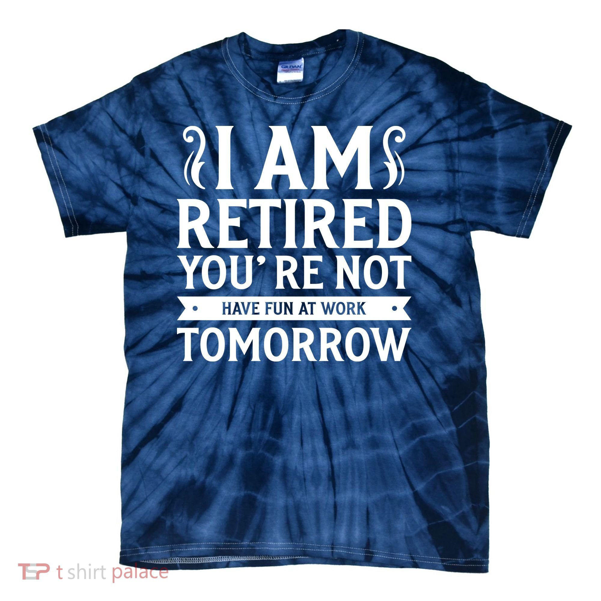 Retired Funny Retirement Gift Tie-Dye T-Shirt