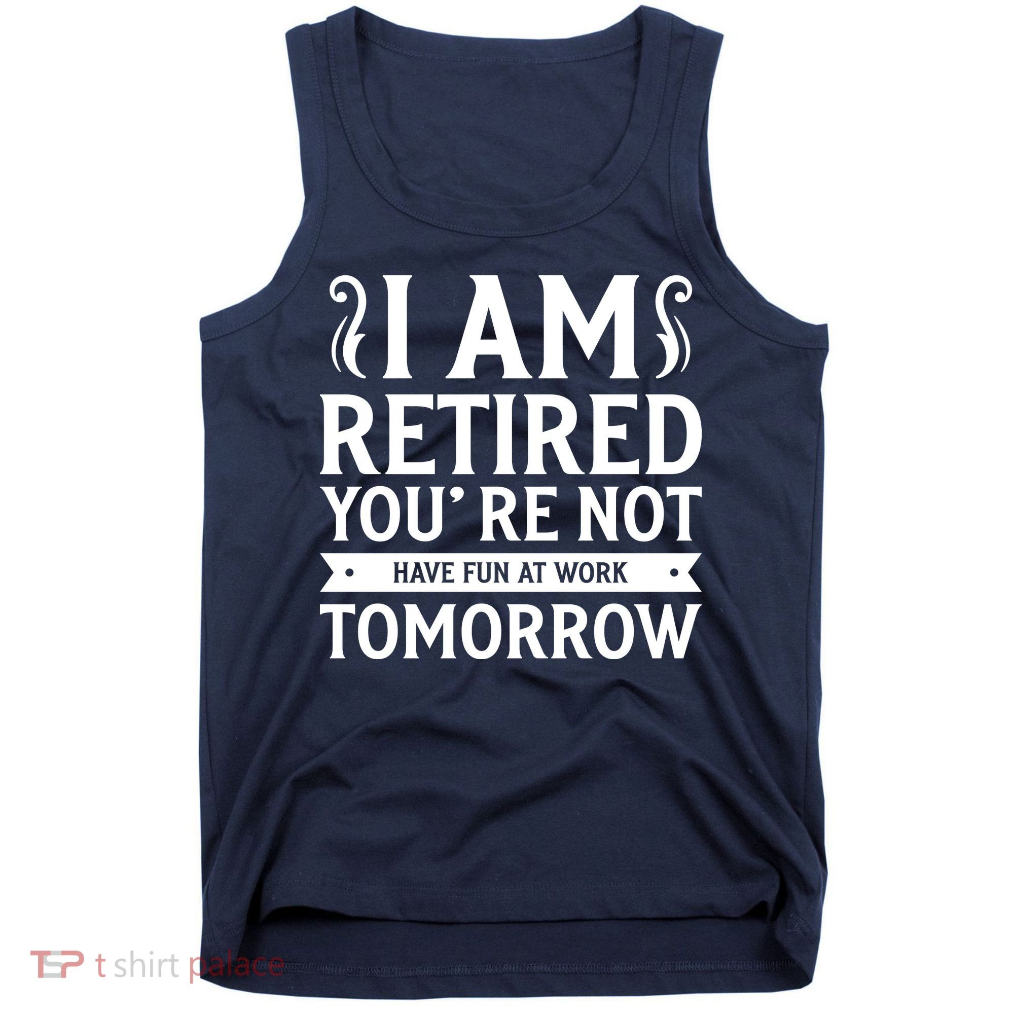 Retired Funny Retirement Gift Tank Top