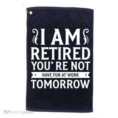 Retired Funny Retirement Gift Golf Towel
