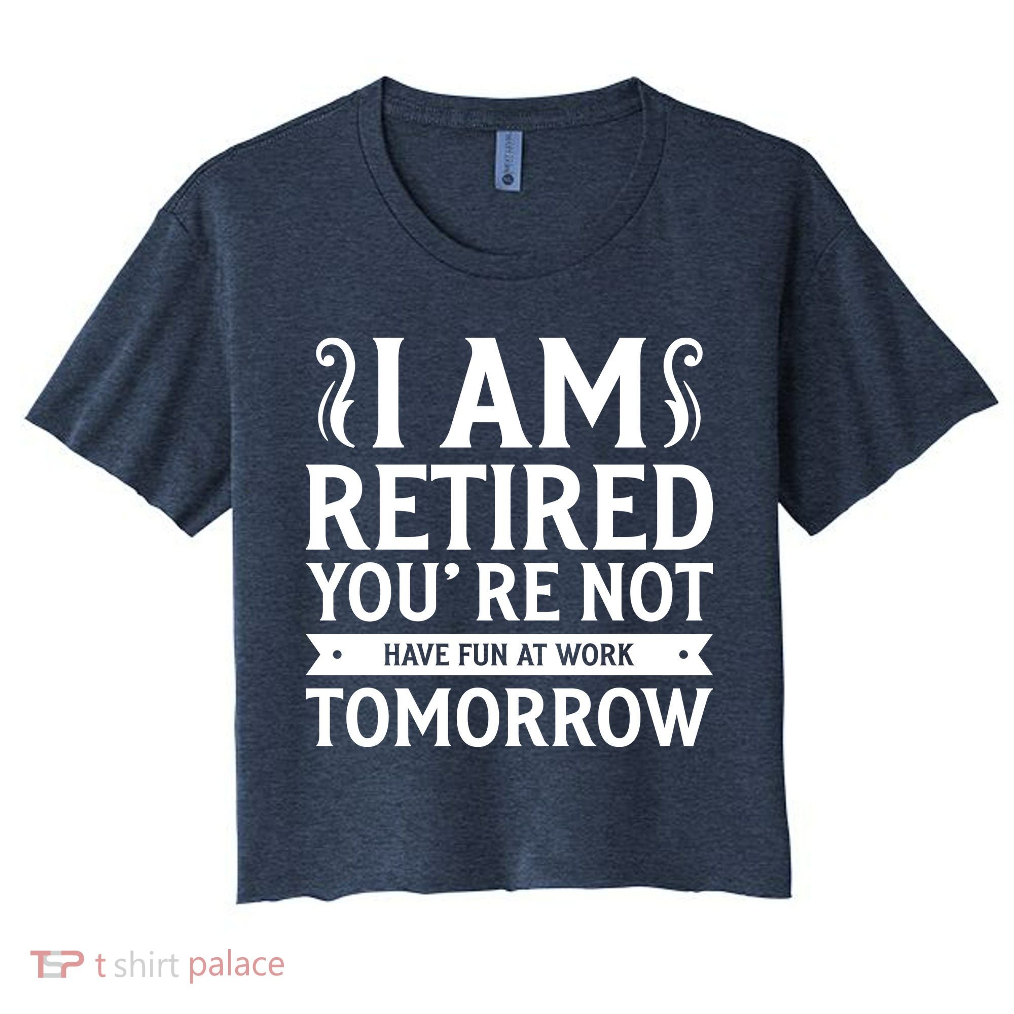 Retired Funny Retirement Gift Women's Crop Top Tee