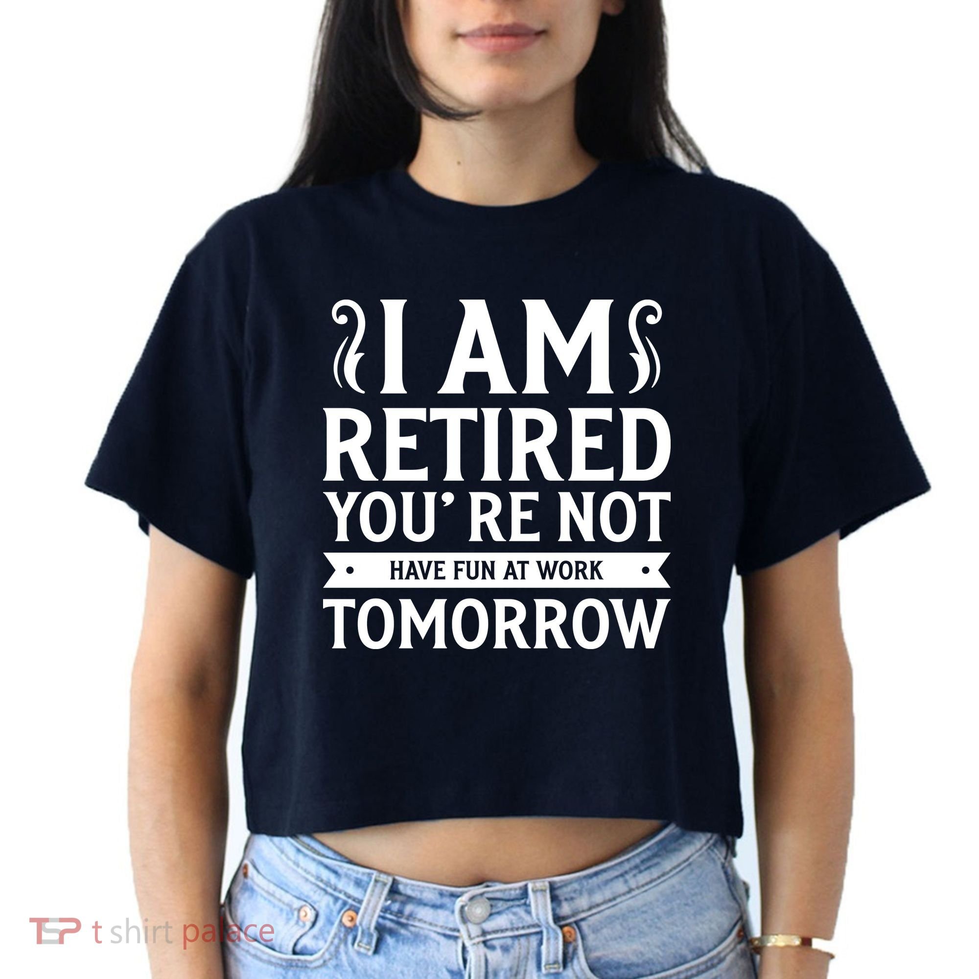 Retired Funny Retirement Gift Women's Crop Top Tee