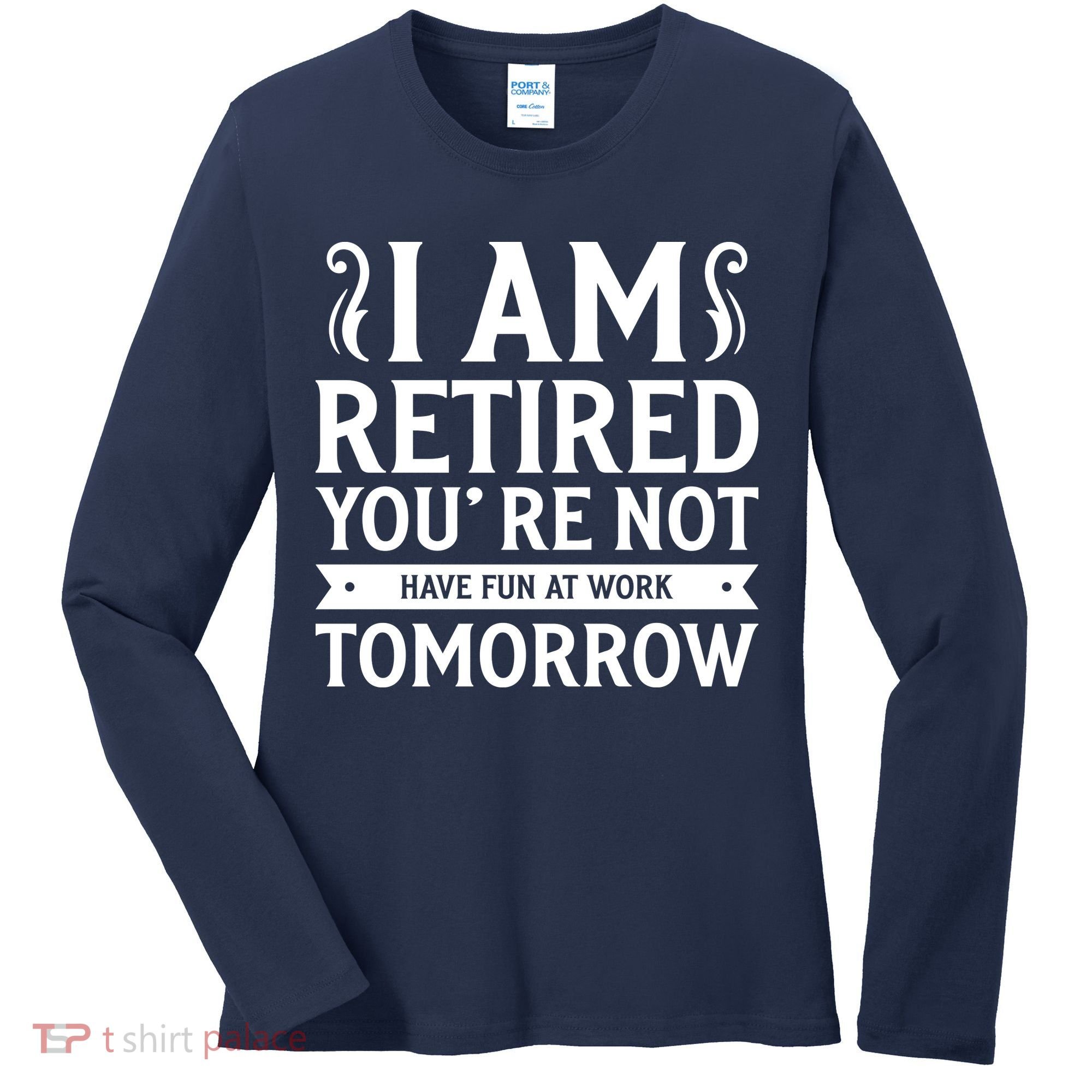 Retired Funny Retirement Gift Women's Long Sleeve Shirt