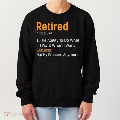 Retired Funny Retirement Gift Women's Sweatshirt