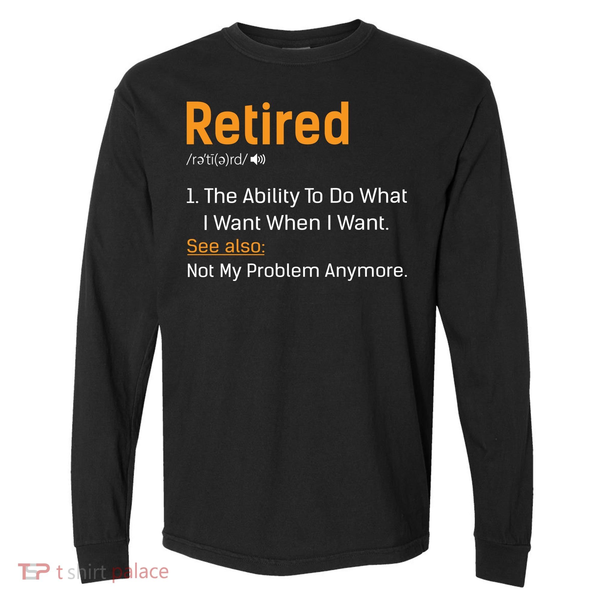 Retired Funny Retirement Gift Comfort Colors Heavyweight Long Sleeve T-Shirt