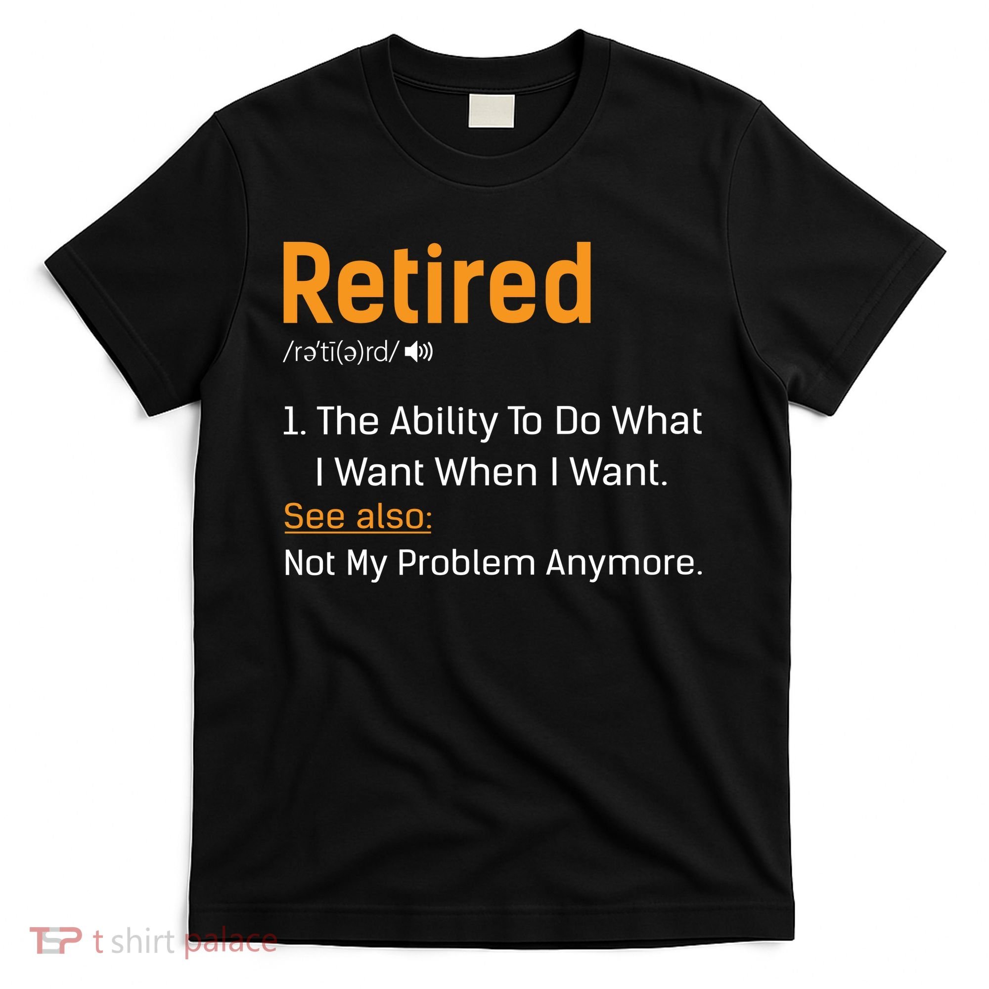 Retired Funny Retirement Gift T-Shirt