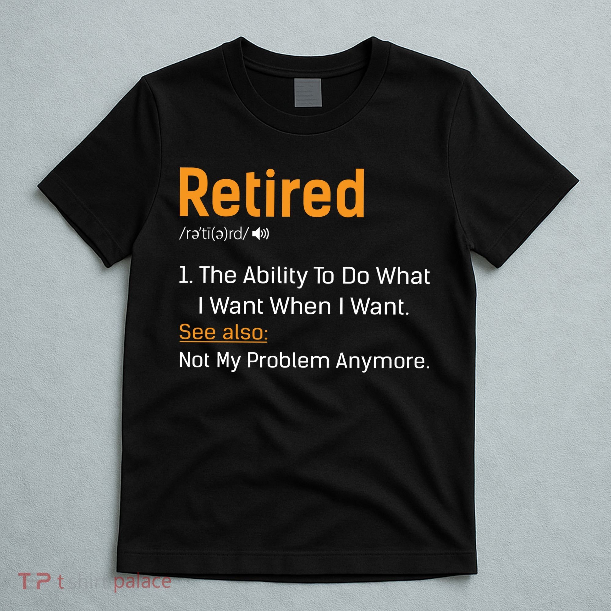 Retired Funny Retirement Gift T-Shirt