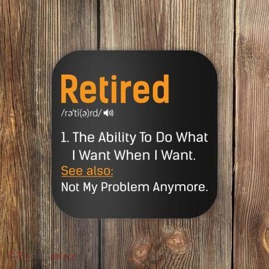 Retired Funny Retirement Gift Coaster