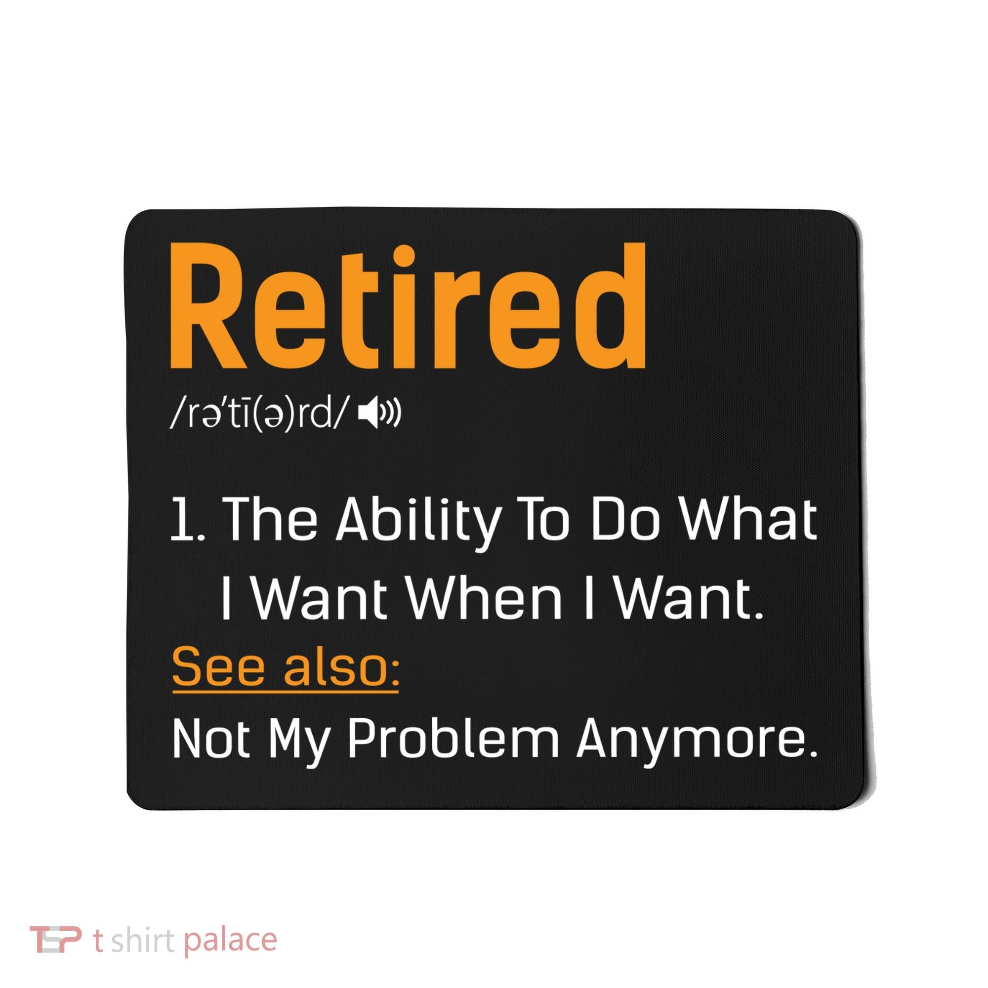 Retired Funny Retirement Gift Mousepad