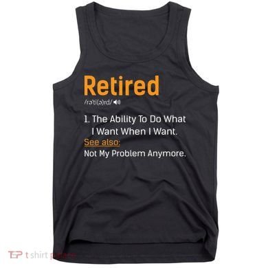 Retired Funny Retirement Gift Tank Top