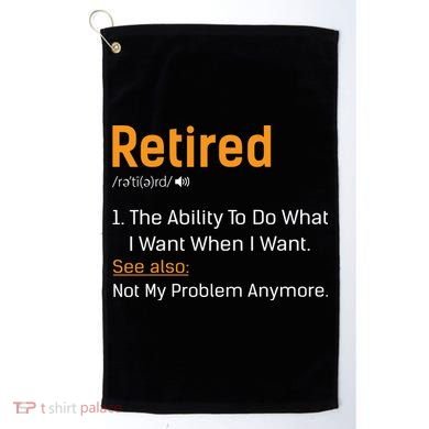 Retired Funny Retirement Gift Golf Towel