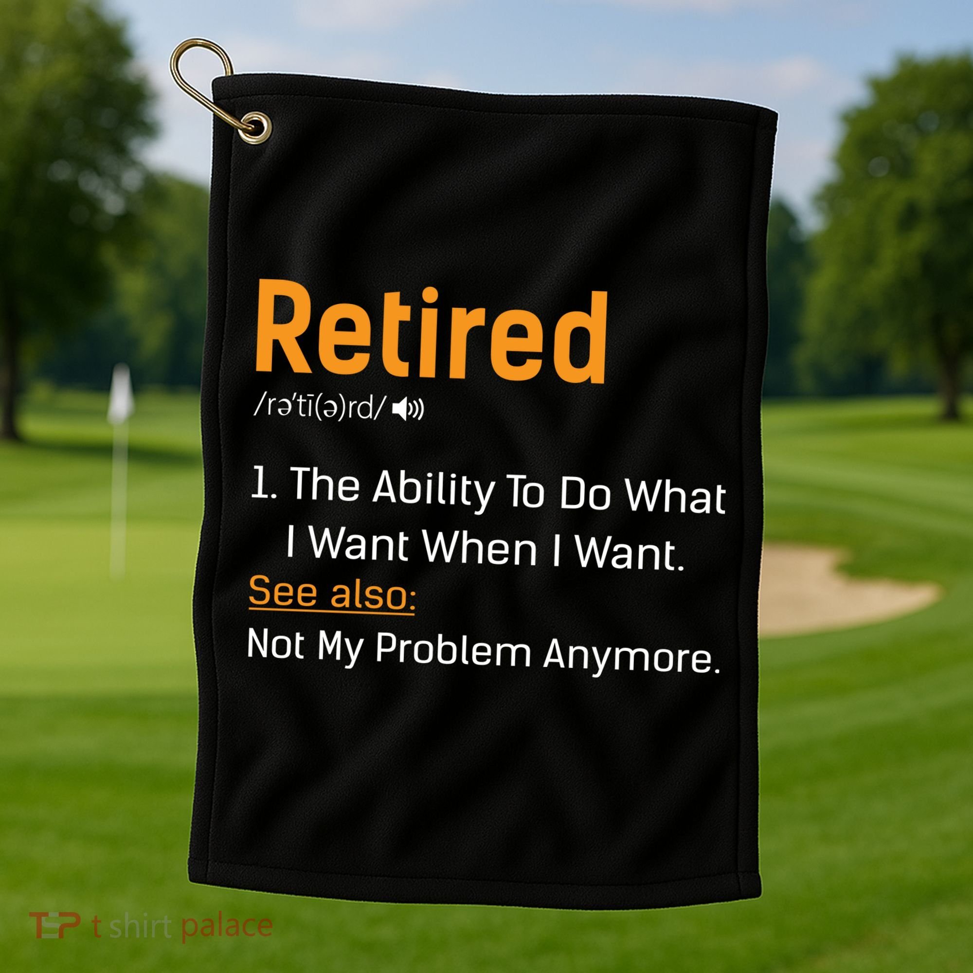 Retired Funny Retirement Gift Golf Towel