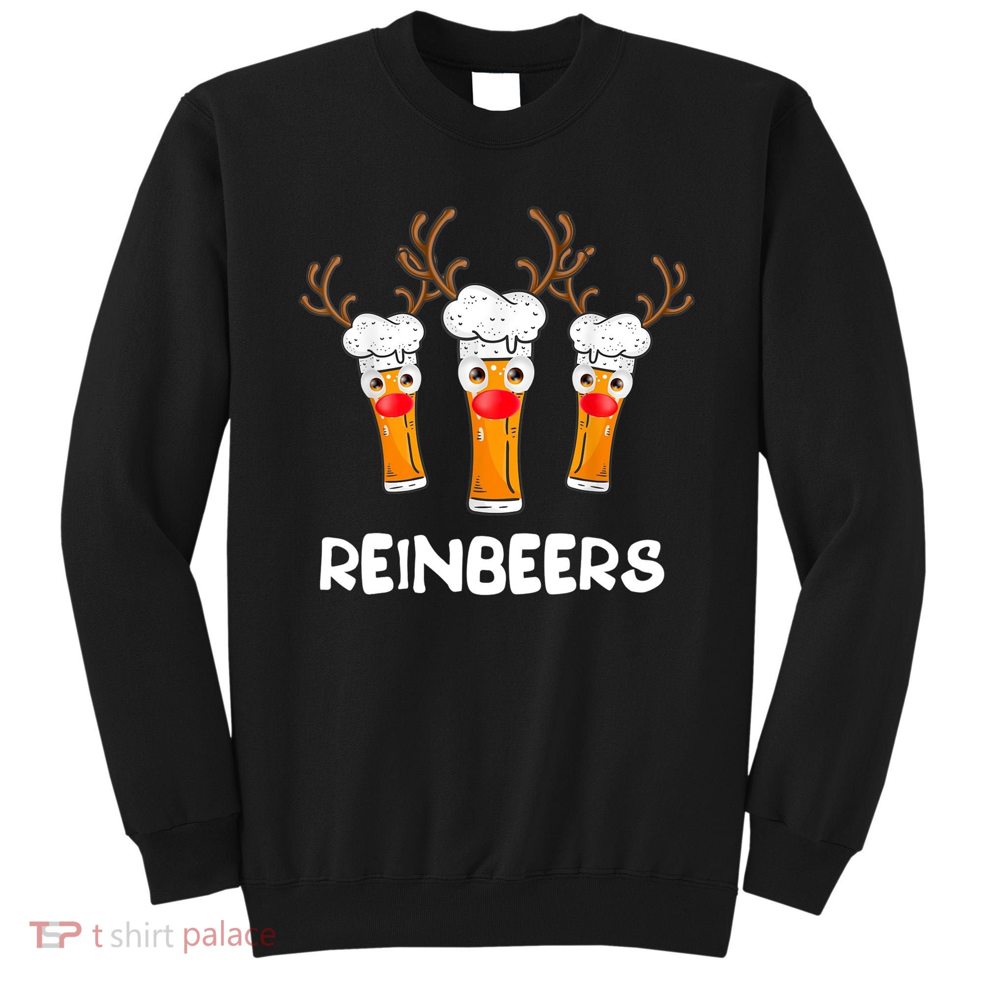 Reinbeers Funny Reindeer Beer Christmas Drinking Xmas Gift TShirt Sweatshirt