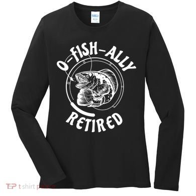 Retired Fishing Retirement Gift Women's Long Sleeve Shirt