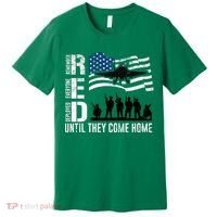 Red Friday Remember Everyone Deployed Until Come Premium T-Shirt thumb 0