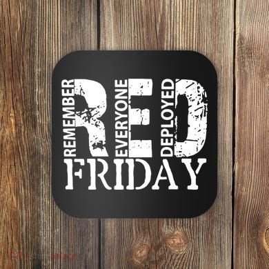 Red Friday Remember Everyone Deployed Coaster