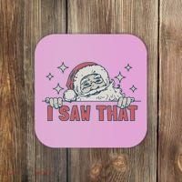 Retro Funny Santa Claus Christmas I Saw That Holiday Xmas Coaster thumb 0