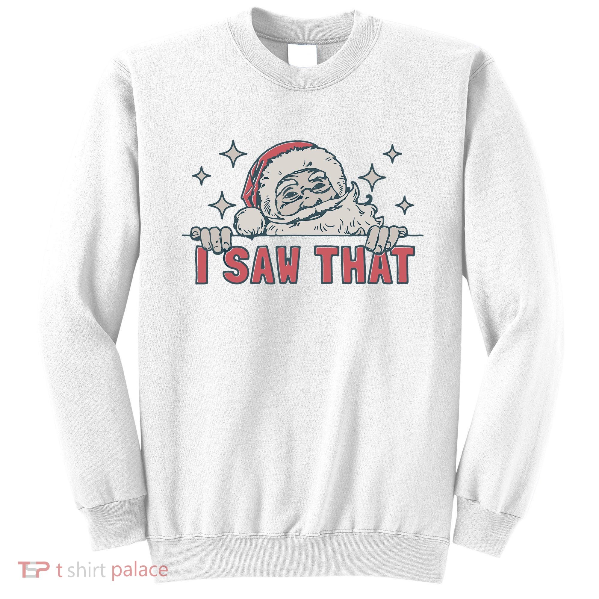 Retro Funny Santa Claus Christmas I Saw That Holiday Xmas Sweatshirt