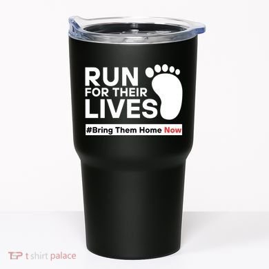 Run For Their Lives Bring Them Home Now Tumbler