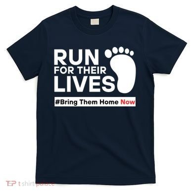 Run For Their Lives Bring Them Home Now T-Shirt