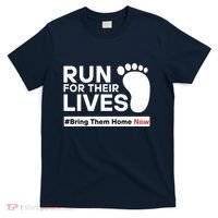 Run For Their Lives Bring Them Home Now T-Shirt thumb 0