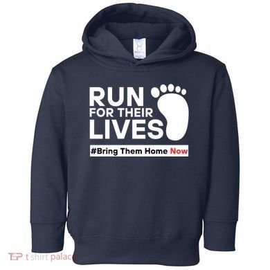 Run For Their Lives Bring Them Home Now Toddler Hoodie