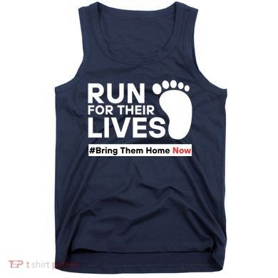 Run For Their Lives Bring Them Home Now Tank Top