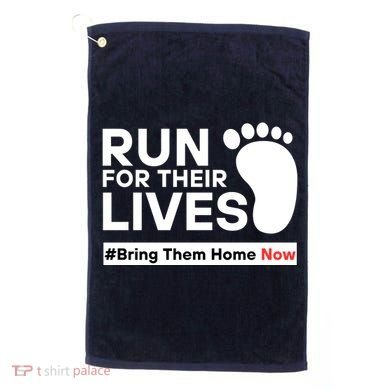 Run For Their Lives Bring Them Home Now Golf Towel