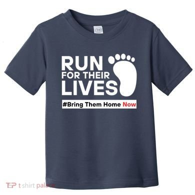 Run For Their Lives Bring Them Home Now Toddler T-Shirt