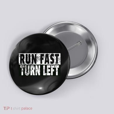 Run Fast Turn Left Funny Track Racing Joke Button