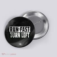 Run Fast Turn Left Funny Track Racing Joke Button thumb 0
