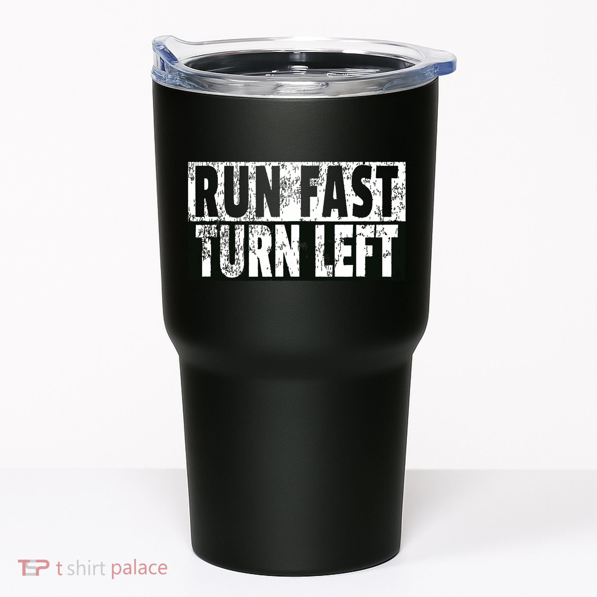 Run Fast Turn Left Funny Track Racing Joke Tumbler