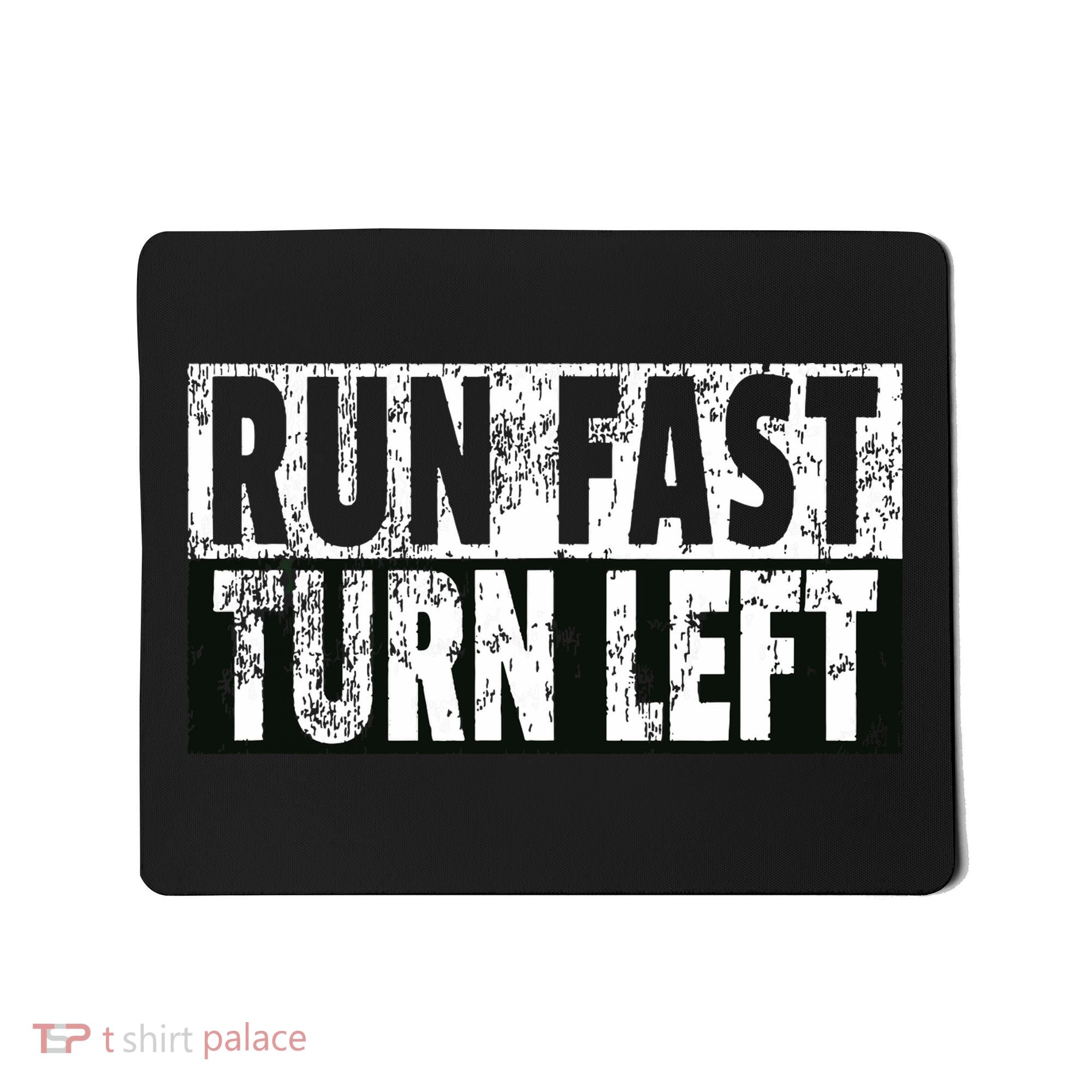 Run Fast Turn Left Funny Track Racing Joke Mousepad