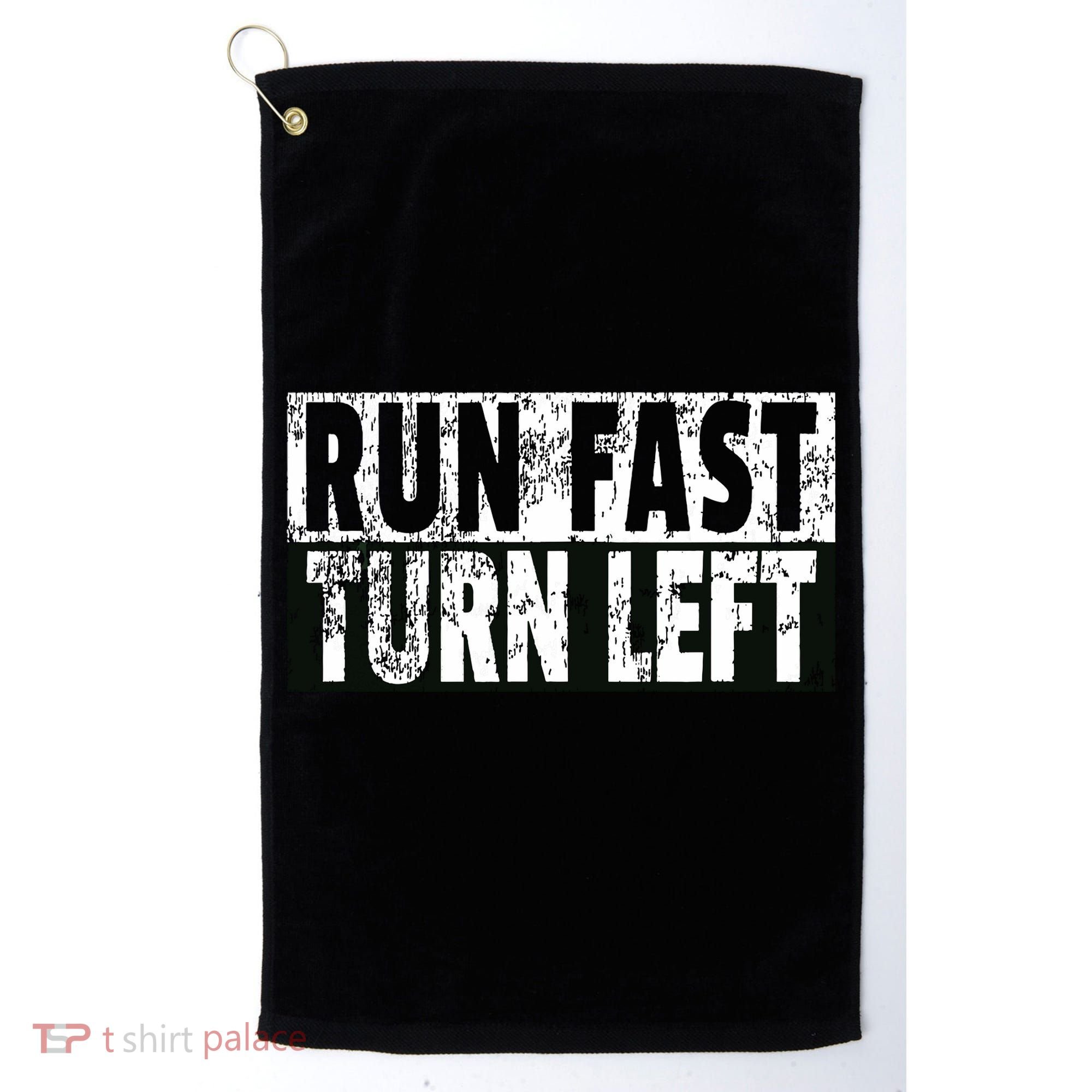 Run Fast Turn Left Funny Track Racing Joke Golf Towel