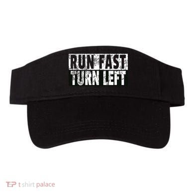 Run Fast Turn Left Funny Track Racing Joke Visor