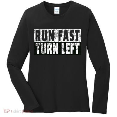 Run Fast Turn Left Funny Track Racing Joke Women's Long Sleeve Shirt