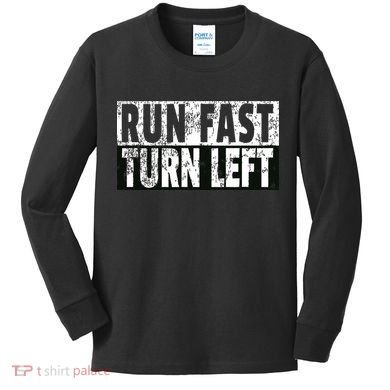 Run Fast Turn Left Funny Track Racing Joke Kids Long Sleeve Shirt