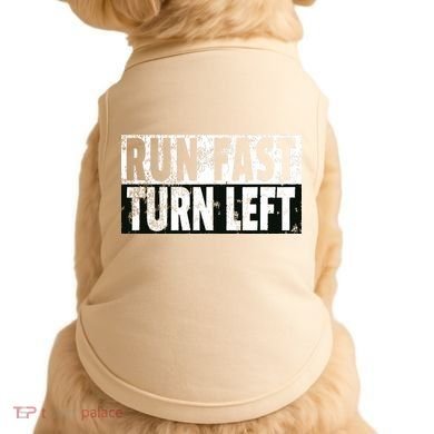 Run Fast Turn Left Funny Track Racing Joke Doggie Tank