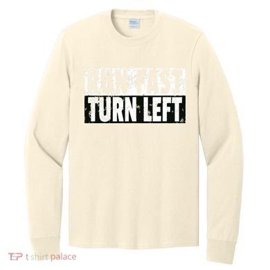 Run Fast Turn Left Funny Track Racing Joke Long Sleeve Shirt