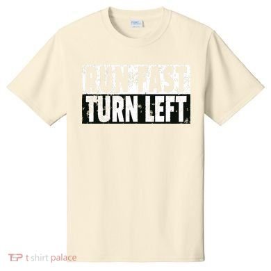 Run Fast Turn Left Funny Track Racing Joke T-Shirt