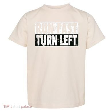 Run Fast Turn Left Funny Track Racing Joke Toddler T-Shirt