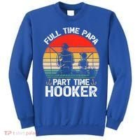 Retro Full Time Papa Part Time Hooker Father's Day Fishing Gift Sweatshirt thumb 0
