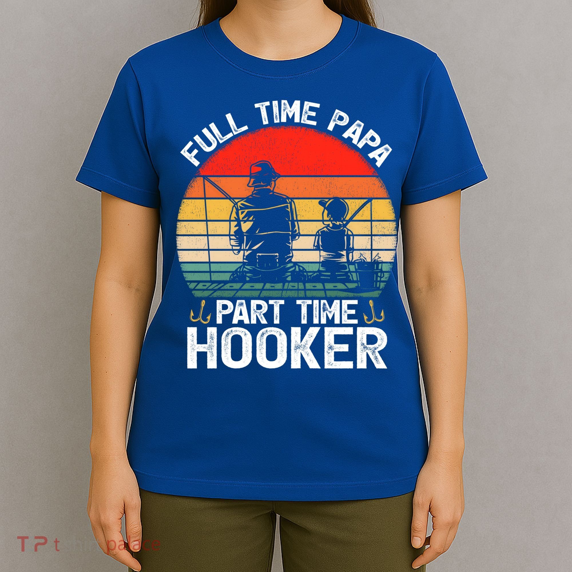 Retro Full Time Papa Part Time Hooker Father's Day Fishing Gift T-Shirt