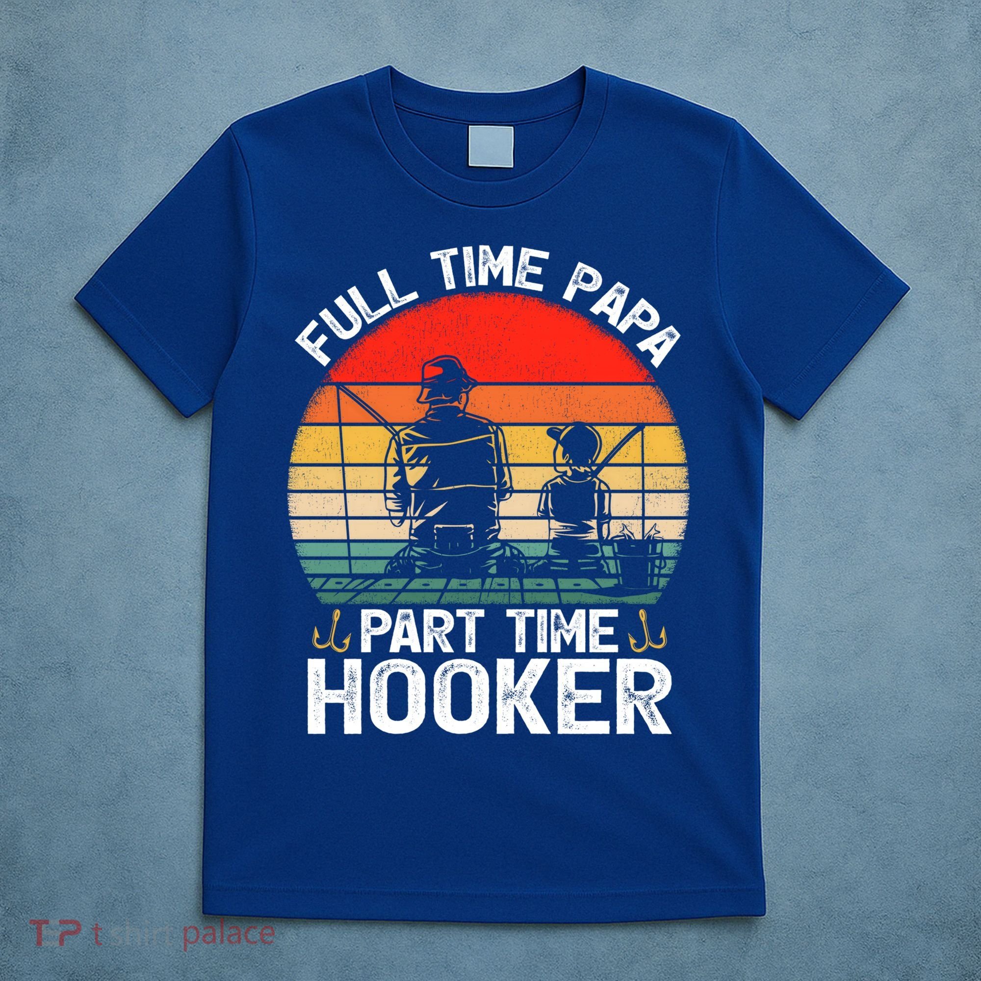 Retro Full Time Papa Part Time Hooker Father's Day Fishing Gift T-Shirt