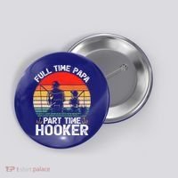 Retro Full Time Papa Part Time Hooker Father's Day Fishing Gift Button thumb 0