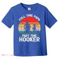 Retro Full Time Papa Part Time Hooker Father's Day Fishing Gift Toddler T-Shirt thumb 0